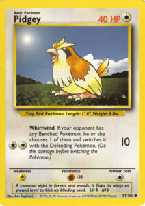 Pidgey — Base Set · 57/102 · 1999 (Level 8. Whirlwind hits for 10, then makes your opponent swap the Defending Pokémon for one of their Benched Pokémon. Printed as 1st Edition, Shadowless and Unlimited, and it was also in Trainer Deck B, a prototype deck sent to a handful of Pokémon Leagues before the card game launched in North America.)
