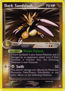 Dark Sandslash — EX Team Rocket Returns · 18/109 · 2004 (Team Rocket's Sandslash, Fighting and Darkness type at once. Poison Payback poisons any Pokémon whose attack damages Dark Sandslash while it is Active, even if Dark Sandslash is Knocked Out, and Swift hits for 50 regardless of Weakness, Resistance, Poké-Powers, Poké-Bodies or other effects.)