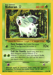 Nidoran♀ — Jungle · 57/64 · 1999 (Level 13, and Nidoran♀'s very first card. Fury Swipes flips three coins for 10 damage each, and Call for Family searches your deck for a Basic Nidoran♂ or Nidoran♀ and puts it straight onto your Bench. Printed in 1st Edition and Unlimited runs.)