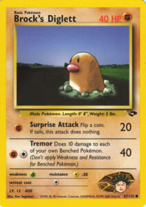 Brock's Diglett — Gym Challenge · 67/132 · 2000 (Level 13. Printed as 1st Edition and Unlimited. The only Diglett with a Gym Leader's name: Tremor hits for 40 but shakes your own Bench for 10 each, and Surprise Attack, which made its debut here, has since turned up on a long list of other Pokémon.)